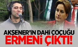 ​Meral Akşener’in “dahi” çocuğu Ermeni çıktı