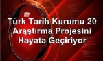 ​Türk Tarih Kurumu 20 Araştırma Projesini Hayata Geçiriyor