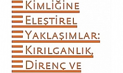 ​21. Yüzyılda Ermeni Kimliğine Eleştirel Yaklaşımlar: Kırılganlık Direnç ve Dönüşüm