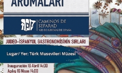 Sefarad Lezzetleri ve Aromaları sergisi 16 Nisan’da kapılarını açıyor
